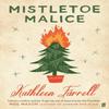 Mistletoe Malice by Farrell & Kathleen & DNSc & APRN & ACNP & CCNS... 9780571378265