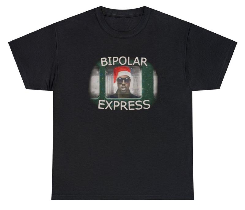Bipolar Express Unisex T-Shirt Funny Sarcastic Kanye West Christmas Joke Gift Tee Graphic Tee