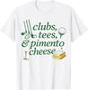 Clubs Tees Pimento Cheese Funny Golf Lover Women Men T-Shirt