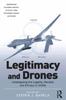 The Legitimacy and Drones : Investigating the Legality, Morality and Efficacy of UCAVs Book