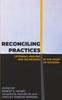 The Reconciling Practices : Listening, Praying, and Witnessing In the Midst of Division Book