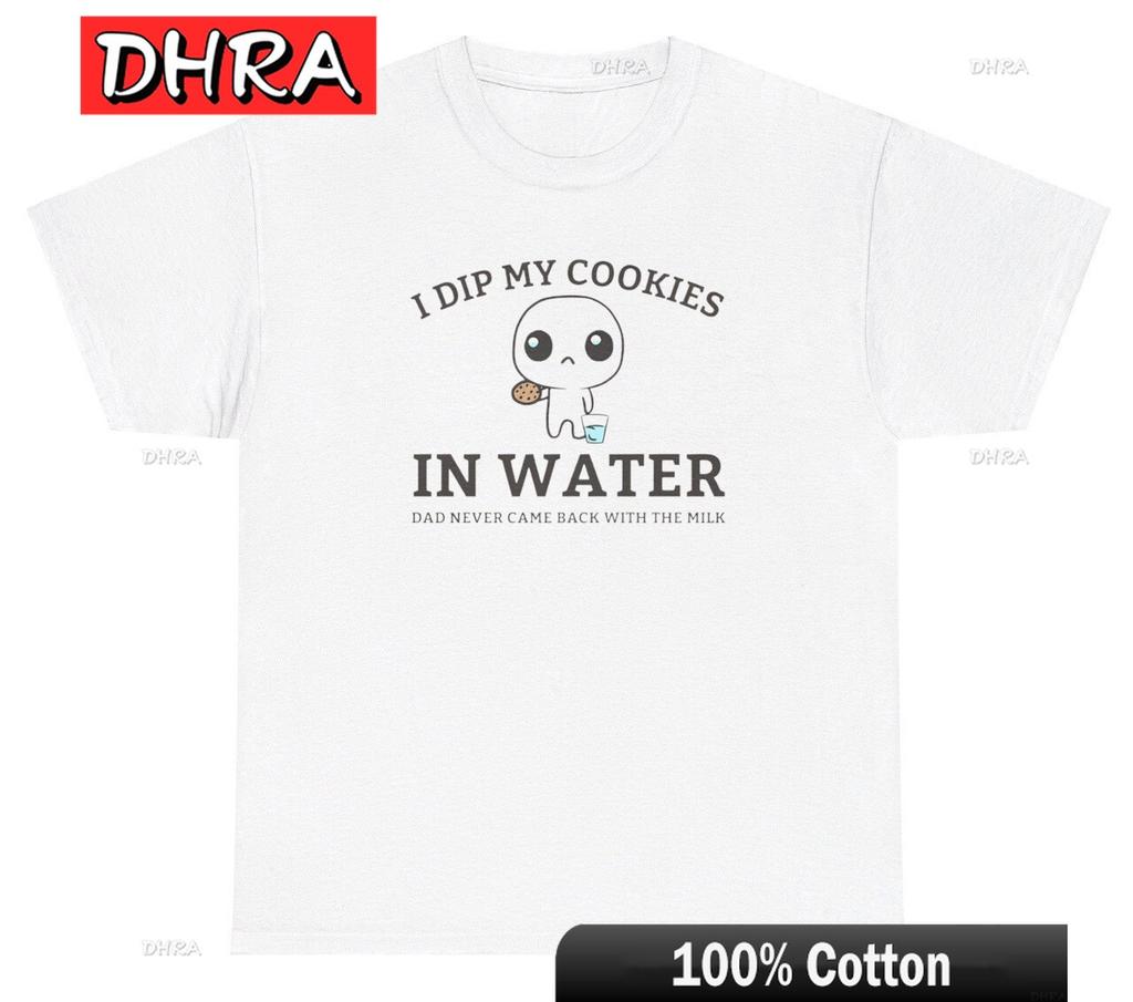 I Dip Cookies In Water Dad Never Came Back with Milk TShirt Funny Fatherless Tee Comfy Bold Classic Tshirts Trendy Vintage