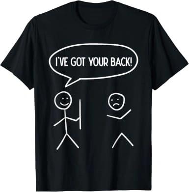 I Got Your Back Shirt, Funny Stick Figure Friendship Tee