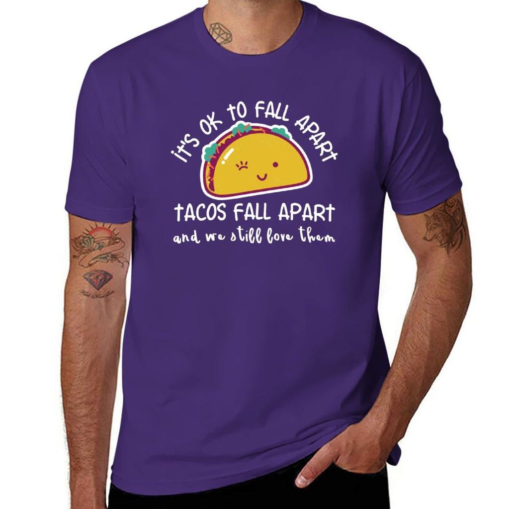 Its OK to fall apart Tacos fall apart and we still love them TShirt summer top mens t shirts