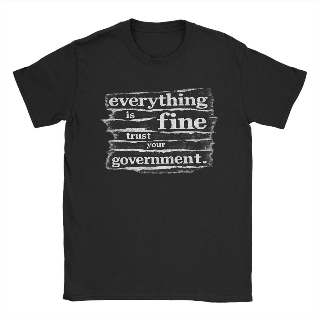 Unisex TShirts Everything Is Fine Trust Your GovernUnisext Casual Pure Cotton Tees Short Sleeve T Shirts Round Collar Tops Gift