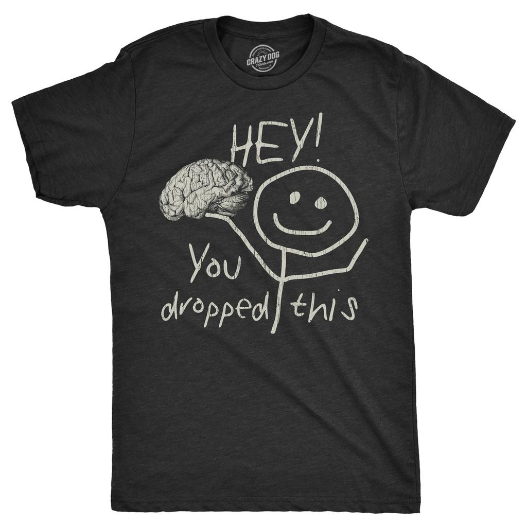 Hey You Dropped This Unisex T-shirt Funny Lost Brain Dumb Idiot Joke Tee For Guys