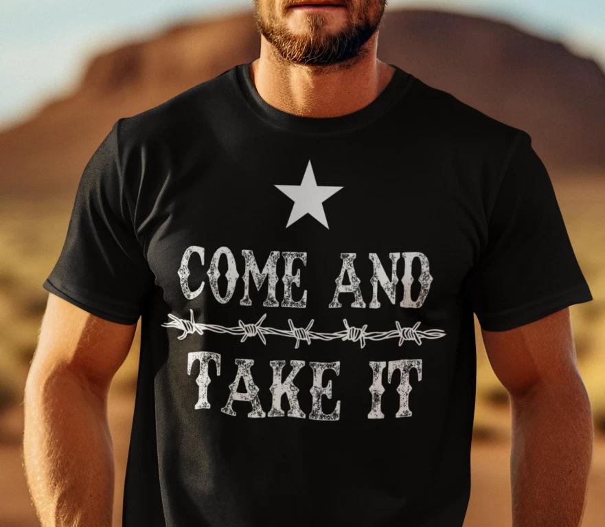 Texas Come And Take It Patriotic USA Tshirt Border Security Texas Tshirt