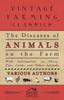 Книга The Diseases of Animals On the Farm - With Information On Sheep, Pigs, Cattle and Other Animals