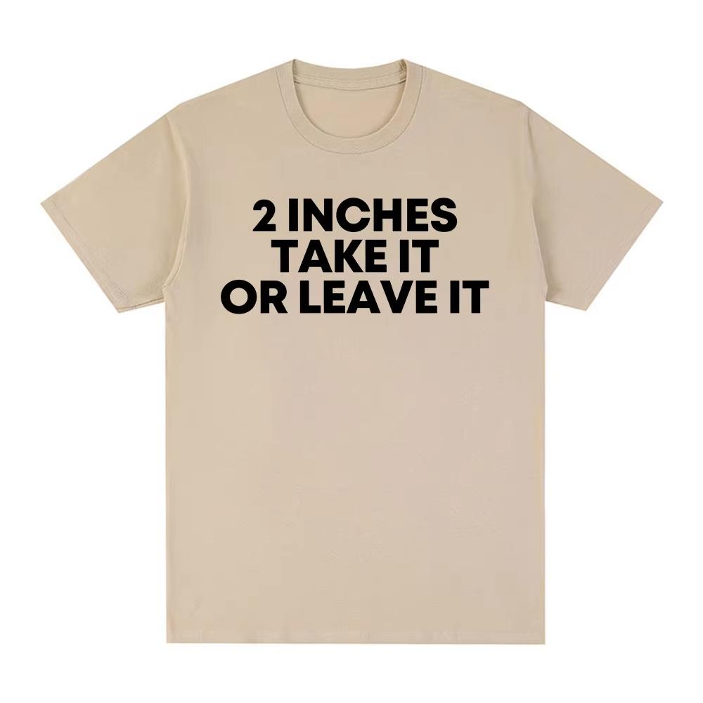 Funny T Shirt 2 Inches Take It or Leave Unhinged Inappropriate Joke Wiener Person T-shirts Short Sleeve T-shirt