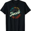 Jacob The Man The Myth The Legend - Funny First Name T-Shirt