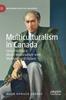 Книга Multiculturalism In Canada : Constructing a Model Multiculture with Multicultural Values