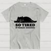 So Tired Unisex Unisex 100% Cotton Summer Casual Cool Loose T-Shirt