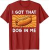 I Got That Dog In Me Hot Dog Meme Graphic Tee Funny Casual Unisexs Tshirt For  Unisex