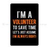 Funny Volunteer Metal Sign Rusty Character Living Room Garage Home Tin Sign Poster