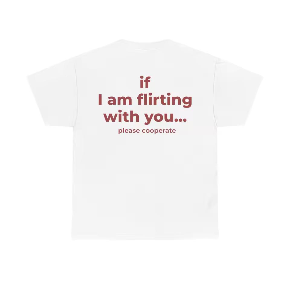 Если я с вами флиртую, пожалуйста, посотрудничайте Футболка с принтом 'If I Am Flirting With You Please Cooperate' Забавная Модная Творческая Футболка Женская С коротким рукавом Летняя