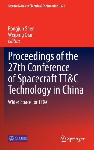 The Proceedings of the 27th Conference of Spacecraft TT&C Technology In China : Wider Space for TT&C : 323 Book