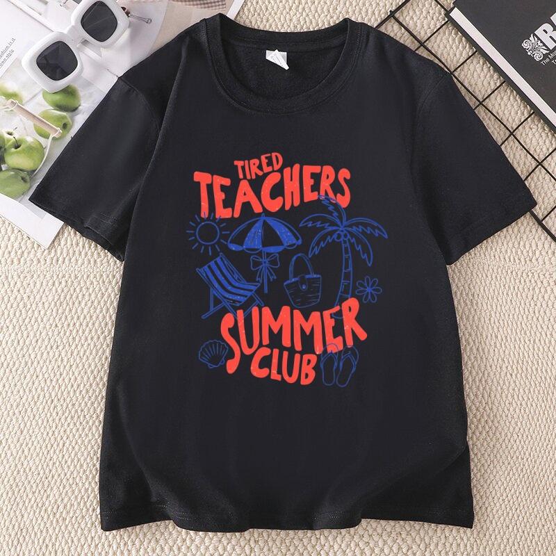 Tired Teachers Summer Club TShirt Unisex Funny Teacher Tee Summer Vacation Short Sleeve Beach Tshirt Round Neck Printed Tshirts