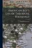 Книга American Boy's Life of Theodore Roosevelt