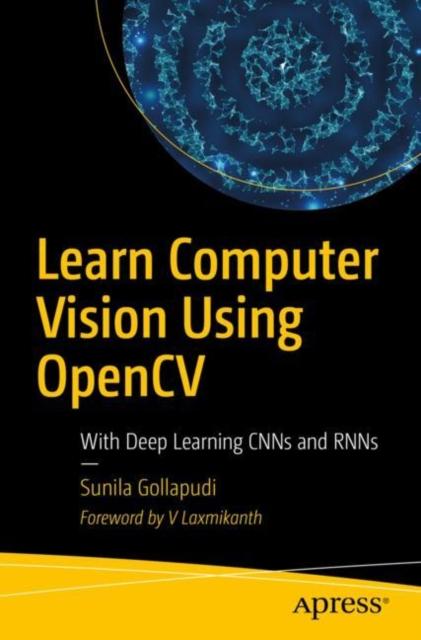 Книга Learn Computer Vision Using OpenCV : With Deep Learning CNNs and RNNs