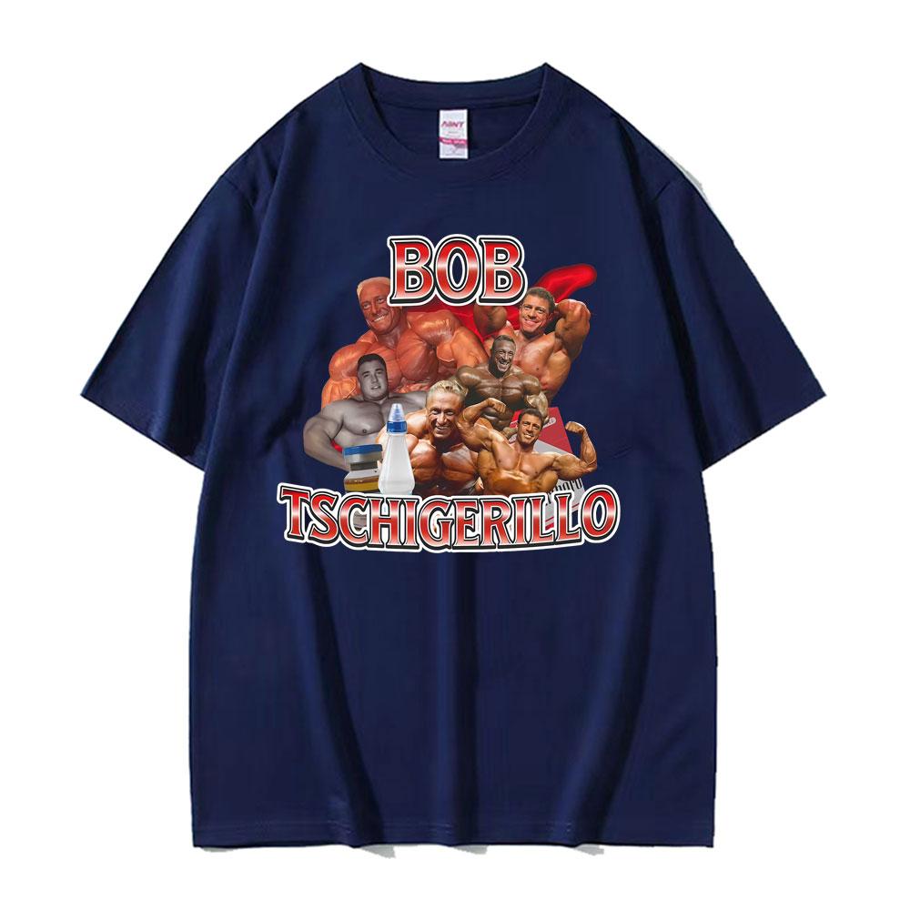 Funny Meme Bob Tschigerillo Bodybuilding Workout Graphic T Shirt Unisex Women Vintage Short Sleeve Tshirts Casual Cotton Tee Shirt