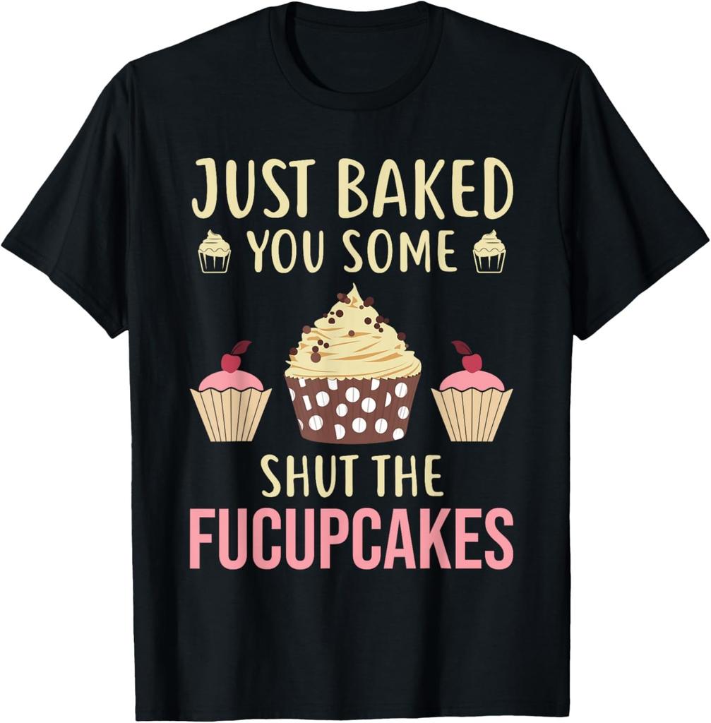 Funny & Humor Bakers Just Baked You Some Shut The Fucupcakes T-Shirt