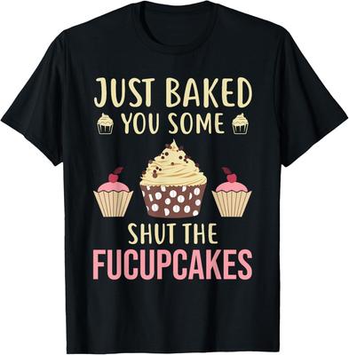 Funny & Humor Bakers Just Baked You Some Shut The Fucupcakes T-Shirt