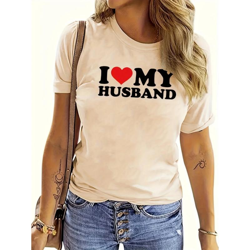 Женская футболка с принтом «Я люблю своего мужа», не требующая особого ухода — удобный топ с круглым вырезом для шикарного летнего стиля