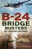 Книга B-24 Bridge Busters : RAF Liberators Over Burma