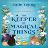 The Keeper of Magical Things by Julie Leong Hardback Book 9781399729093