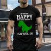 Limited Funny Sayings If You're Happy Clap Your Oh.. T Shirt