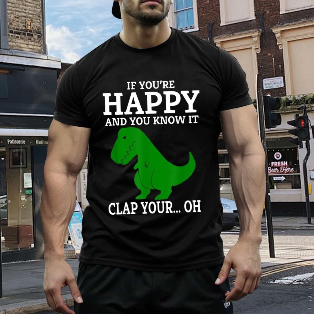 Limited Funny Sayings If You're Happy Clap Your Oh.. T Shirt