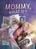 The Mommy, What If? Book