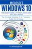 The Windows 10 for Beginners & Power Users 2021 (May 2021 Updates) : The Concise Windows 10 A-Z Mastery Guide for All Users Book