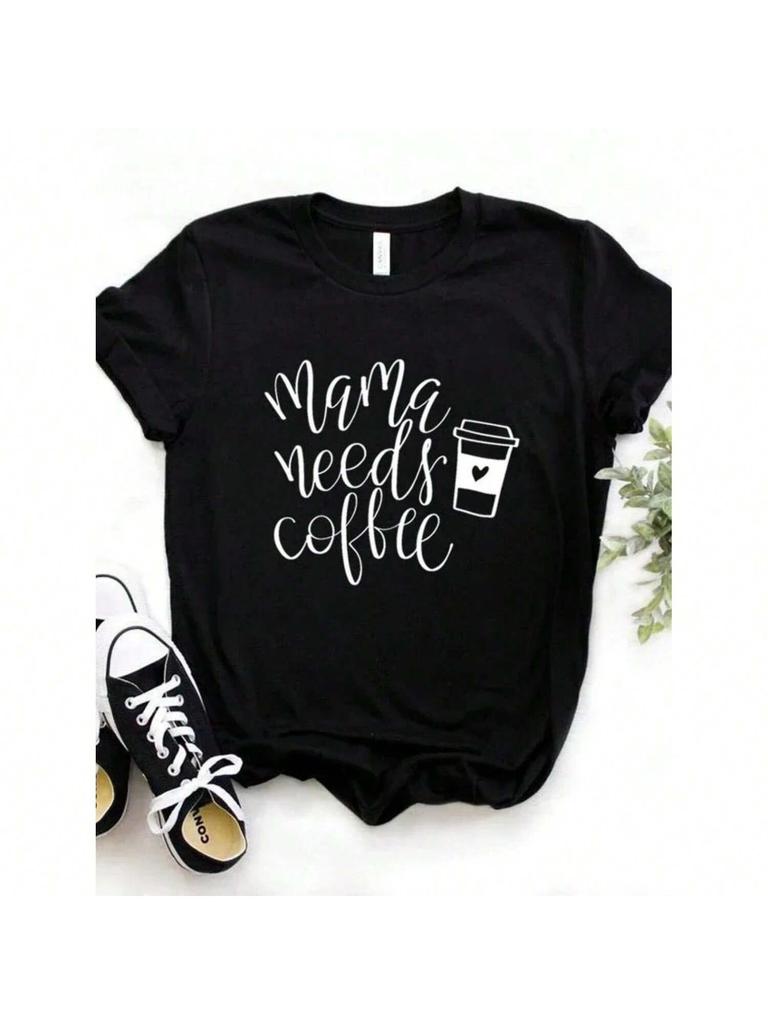 Mama Needs Coffee Letter Print T Shirt Wounisex Short Sleeve O Neck Loose Wounisex Tshirt Ladies Summer Fashion Tee Shirt Tops Clothes