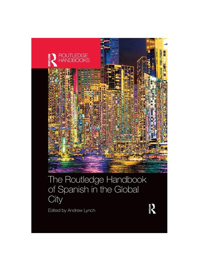 The The Routledge Handbook of Spanish In the Global City Book