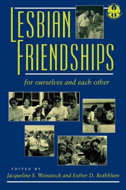 The Lesbian Friendships : For Ourselves and Each Other Book