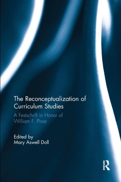 Книга The Reconceptualization of Curriculum Studies : A Festschrift In Honor of William F. Pinar