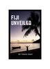 Книга Fiji Unveiled : A Travel Preparation Guide