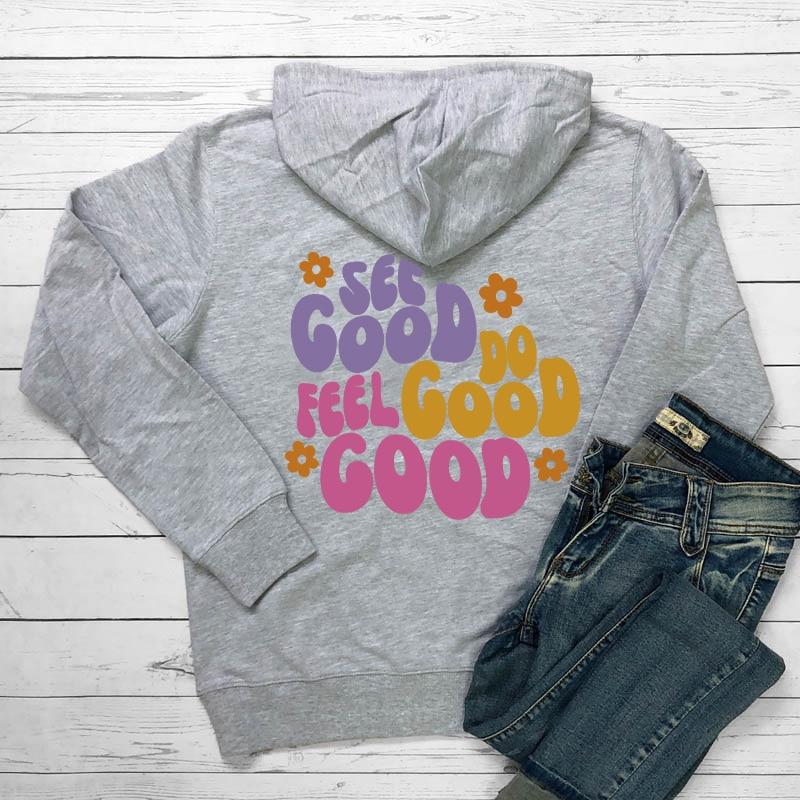 See Good Do Good Feel Good Толстовки с принтом на спине Позитивные высказывания Модная толстовка с капюшоном Женская повседневная хлопковая толстовка с капюшоном Tumblr
