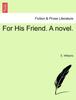 Книга For His Friend. a Novel.