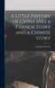Книга A Little History of China and a Chinese Story and a Chinese Story