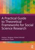 Книга A Practical Guide To Theoretical Frameworks for Social Science Research