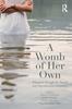 Книга A Womb of Her Own : Women's Struggle for Sexual and Reproductive Autonomy