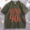 It Was Better In The 90s Graphic T Shirts Unisex Unisex Cotton Short Sleeve Round Neck Printed Tshirts Unisex Streetwear Unisex