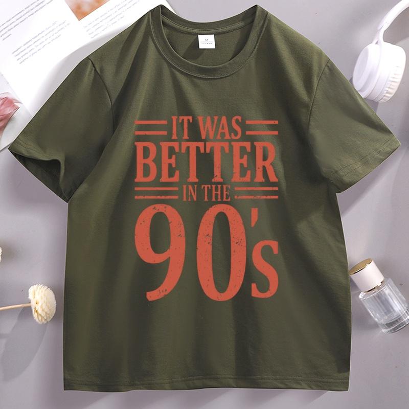 It Was Better In The 90s Graphic T Shirts Unisex Unisex Cotton Short Sleeve Round Neck Printed Tshirts Unisex Streetwear Unisex