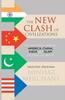 The New Clash of Civilizations : How the Contest Between America, China, India and Islam Will Shape Our Century Book