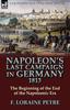 Книга Napoleon's Last Campaign In Germany, 1813-The Beginning of the End of the Napoleonic Era