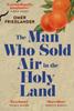 The The Man Who Sold Air In the Holy Land : SHORTLISTED FOR THE WINGATE PRIZE Book