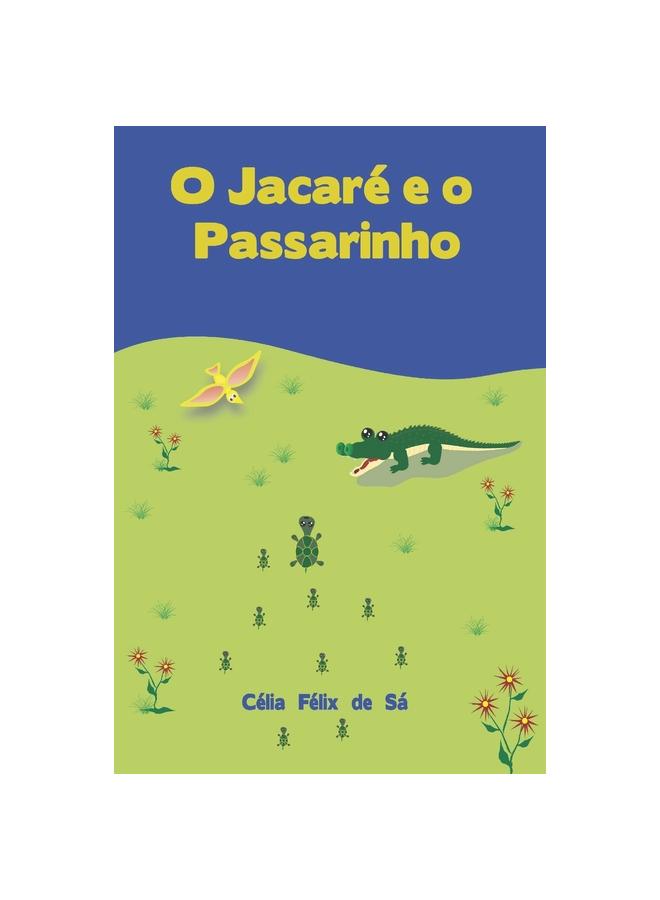 The O Jacare E O Passarinho : Infantil Book