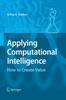 Книга Applying Computational Intelligence : How To Create Value